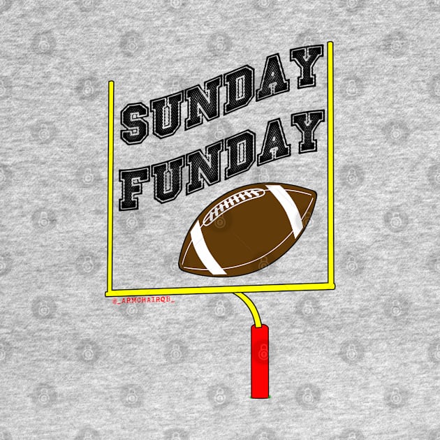 Sunday Funday Football by ArmChairQBGraphics